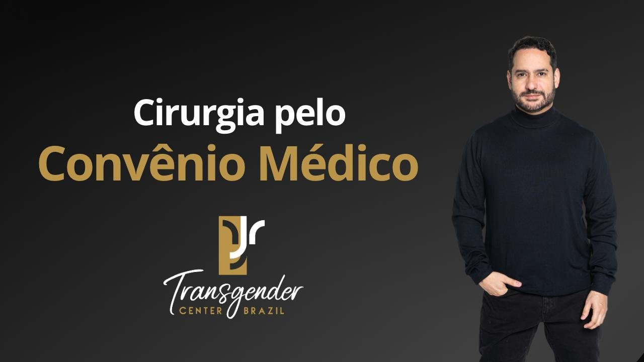 Está Pensando em Fazer a Cirurgia de Transição de Gênero Pelo Convênio Médico? Confira Dicas Importantes!